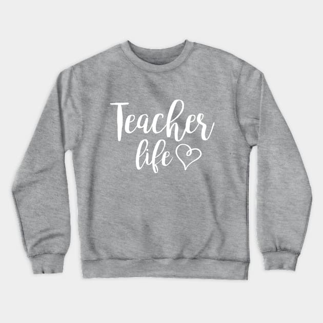 Teacher Life Crewneck Sweatshirt by MedleyDesigns67